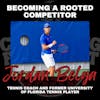 Becoming a Rooted Competitor with Tennis Coach and Former University of Florida Tennis Player Jordan Belga