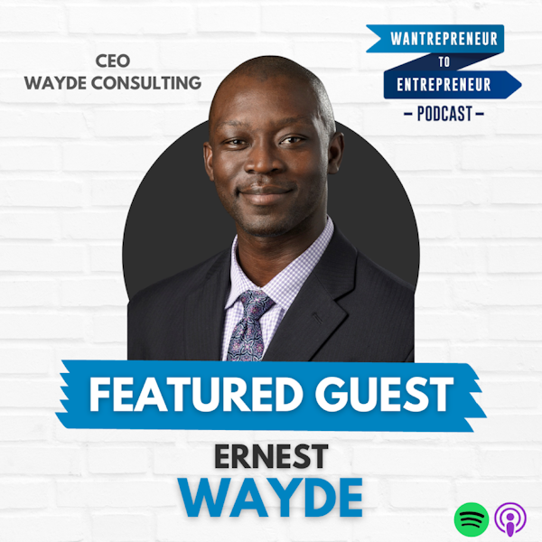 571: The FOUR pieces of the business success puzzle w/ Dr. Ernest Wayde