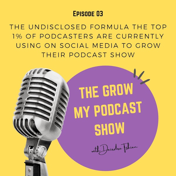 3. The Undisclosed Formula The Top 1% Of Podcasters Are Currently Using On Social Media To Grow Their Podcast Show