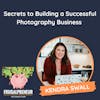 Secrets to Building a Successful Photography Business (with Kendra Swalls)