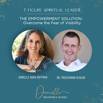 The Empowerment Solution: Overcome the Fear of Visibility with Dr. Friedemann Schaub