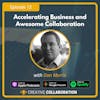 Accelerating Business and Awesome Collaboration with Dan Morris