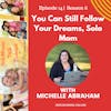 You Can Still Follow Your Dreams w/Michellle Abraham