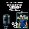 Episode 262: Lost on the Slopes - Lessons Beyond the Mountain: Interview Nick Shaw