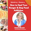 How to Heal Your Hunger and Stop Food Addiction w/Tricia Nelson