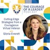 Cutting-Edge Strategies from a Courageous Virtual Veteran with Gloria Everett
