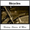 Bicycle History, Stories, and More