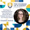 Find Peace in Leadership Storms: Top Podcast Fan Shares Her Most Powerful Secrets From Our Previous Guests with Elisabeth Herbner