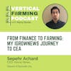 S8E104: Sepehr Achard / iGrow News - From Finance to Farming: My iGrowNews Journey to CEA