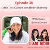 EP38 - Ditch Diet Culture and Body Shaming With Guest Salma Dinani