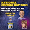 National Cinema Day 2023- Oscars 2023 Films Review Replay