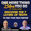 Discover the 7 Levels of Truth to Find Your True Purpose. Spiritual Flashback Sunday