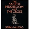 Unraveling the Controversial Theories in The Sacred Mushroom And The Cross Free Book