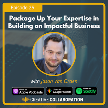 Package Up Your Expertise in Building an Impactful Business with Jason Van Orden