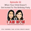 EP32 - When Your Child Doesn't Get Invited To The Birthday Party