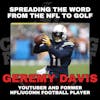 Spreading the Word From the NFL to Golf with YouTuber and Former NFL & UCONN Football Player Geremy Davis