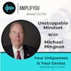 Behind the Mic:  Unstoppable Mindset with Michael Hingson