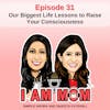 EP31 - Our Biggest Life Lessons to Raise Your Consciousness