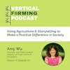 S6E67: Using Agriculture & Storytelling to Make a Positive Difference in Society with From Farms to Incubators’ Amy Wu