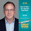 How to Think, Do, and Say Your Great Work With Ron Tite | UYGW058