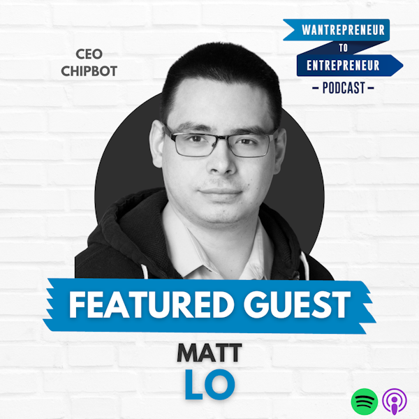 589: Last mile conversions for EVERY business w/ Matt Lo from Chipbot