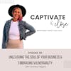 Unleashing The Soul of Your Business & Embracing Vulnerability with Charissa Higgins