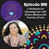 The Soul Talk Episode 136: A Meditation for Releasing Fear with Monica Ramirez, the Warrior of Love