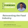 S5E53:  Reinventing the Food Industry with Juan Gabriel Succar