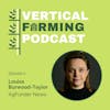 S1E2: 002 Louisa Burwood-Taylor - The Biggest Challenges Facing Indoor Agriculture