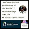 Celebrating the 50th Anniversary of the Apollo 11 Moon Landing with the St. Louis Science Center