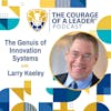 The Genuis of Innovation Systems | Larry Keeley