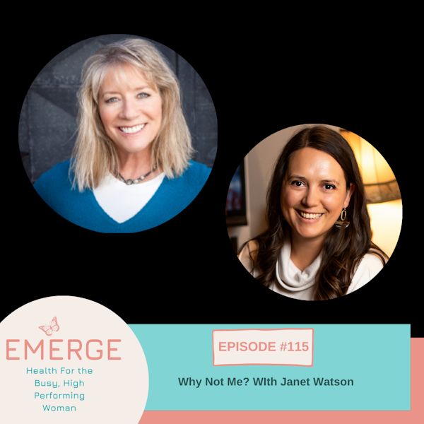 EP 115-Why Not Me? With Janet Watson