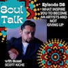 What Inspire You to Become an Artists and Not Giving Up - Scott Kiche