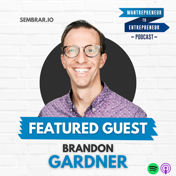 553: Growing a MATURE product and business the RIGHT way w/ Brandon Gardner