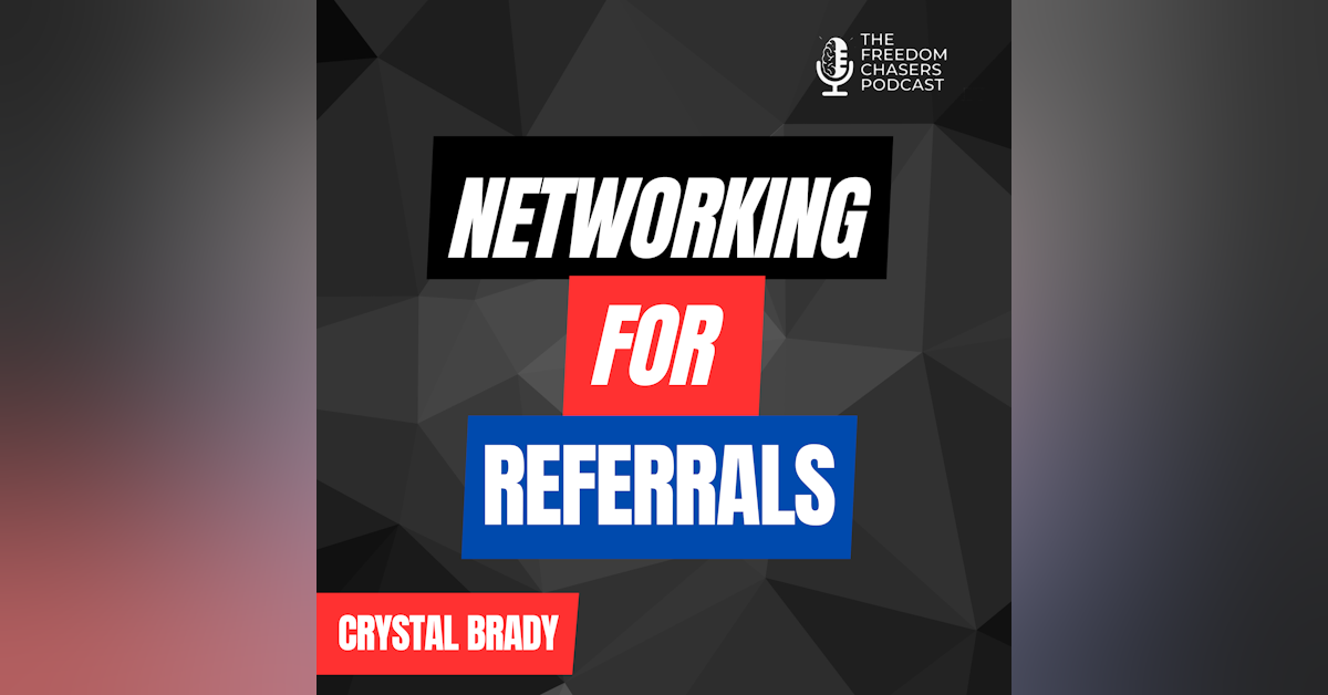Six Figure Strategies: How to Network And Leverage Real Estate Relationships And Get More Referrals with Crystal Brady