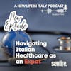 S2 EP 7 Navigating Italian Healthcare as an Expat