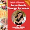 Better Health Through Ayurveda w/Sondra Rubin