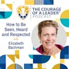 How to Be Seen, Heard and Respected with Elizabeth Bachman