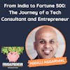 From India to Fortune 500: The Journey of a Tech Consultant and Entrepreneur (with Manuj Aggarwal)