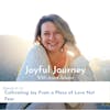 Cultivating Joy From a Place of Love Not Fear