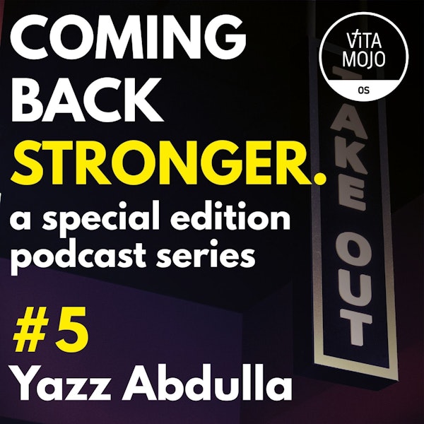 Coming Back Stronger Episode 5 with Yazz Abdulla, CEO and Founder of Urban Hospitality