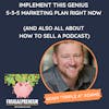 Implement This Genius 5-3-5 Marketing Plan Right Now (And Also All About How to Sell a Podcast)(With Adam 