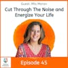 Cut Through The Noise And Energize Your Life with Mia Moran