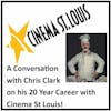 Chris Clark on 20 years at CInema St Louis