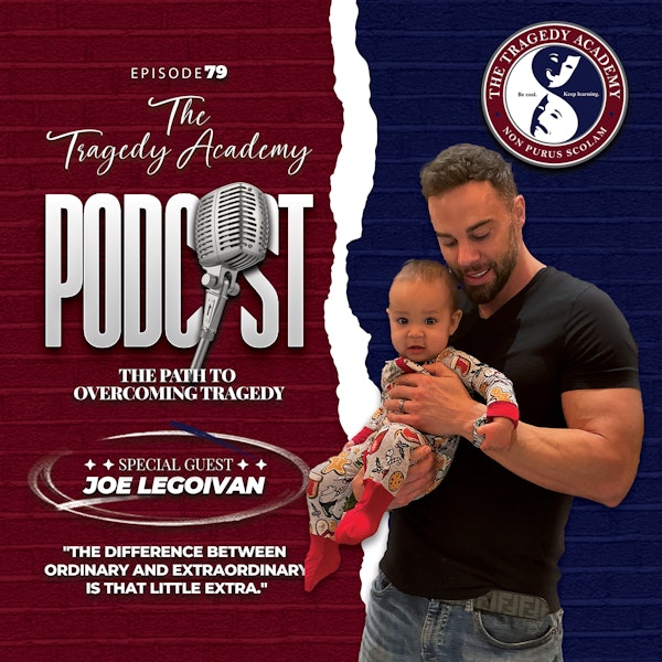 The Path to Overcoming Tragedy: Lessons from Joe Legolvan