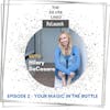 Your Magic in the Bottle Ep.2