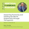 S4E50: Ray Urrutia - Impacting Humanity and Feeding the World Organically through Terraponics
