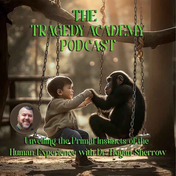 Unveiling the Primal Instincts of the Human Experience with Dr. Hogan Sherrow