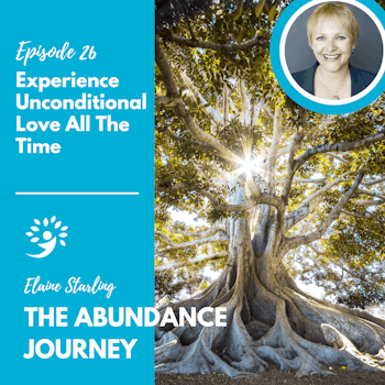 Experience Unconditional Love All The Time with Elaine Starling