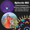 The Soul Talk Episode 138: Guided Meditation to Release Limiting Beliefs with Monica Ramirez, the Warrior of Love
